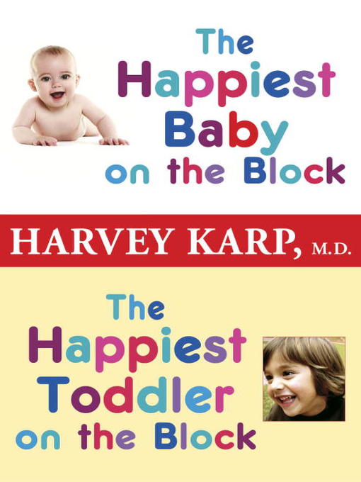 Title details for The Happiest Baby on the Block and the Happiest Toddler on the Block by Harvey Karp, M.D. - Wait list